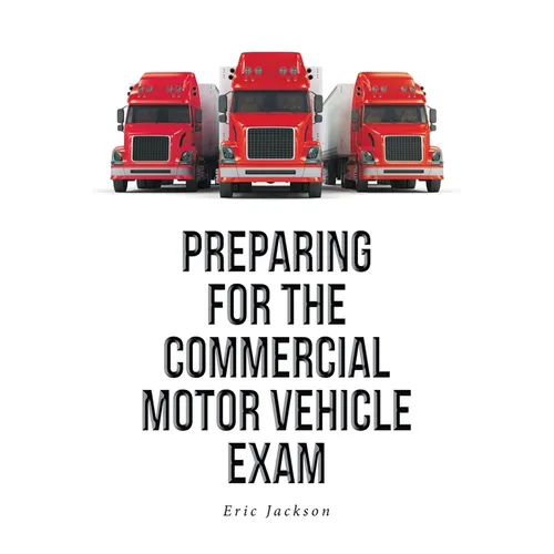 Preparing For The Commercial Motor Vehicle Exam