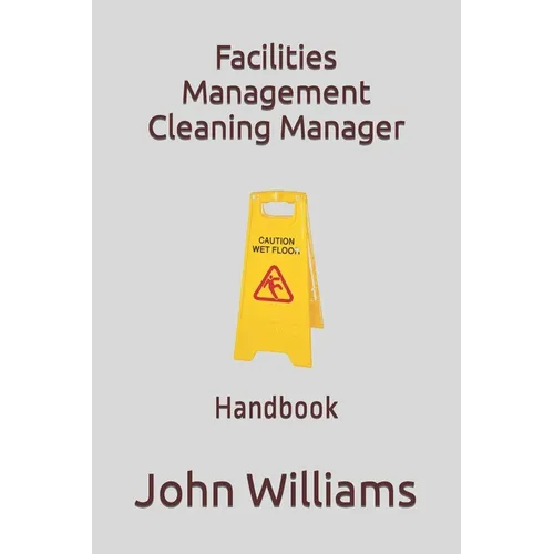 Facilities Management Cleaning Manager: Handbook