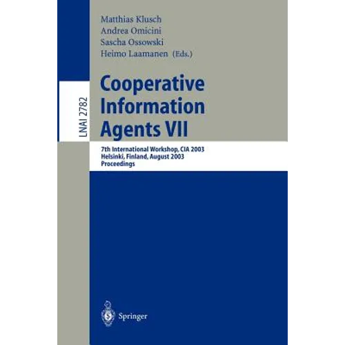 Cooperative Information Agents VII: 7th International Workshop, CIA 2003, Helsinki, Finland, August 27-29, 2003, Proceedings