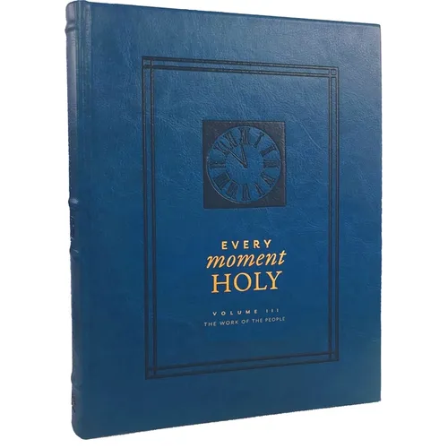 Every Moment Holy, Volume III (Hardcover): The Work of the People