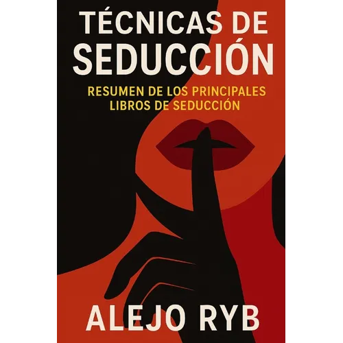 Tecnicas de Seduccion: resumen de los principales libros de seducción