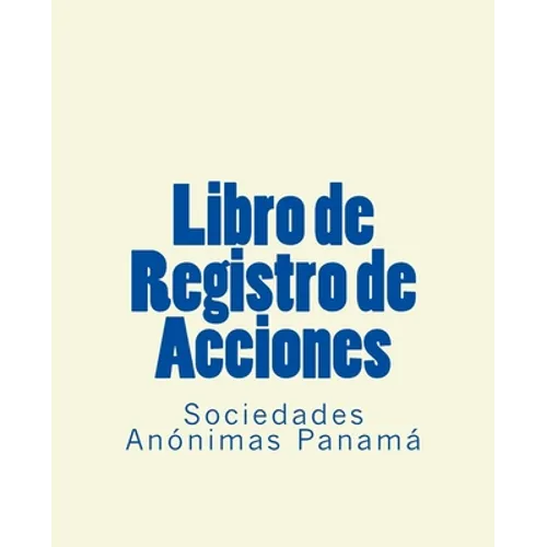 Libro de Registro de Acciones: Sociedades Anonimas Panama
