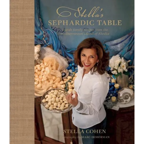 Stella's Sephardic Table: Jewish Family Recipes from the Mediterranean Island of Rhodes