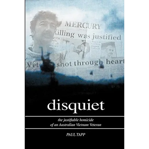 Disquiet - the Justifiable Homicide of an Australian Vietnam Veteran