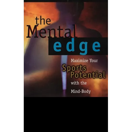 The Mental Edge: Maximize Your Sports Potential with the Mind-Body Connection
