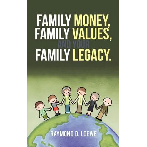 Family Money, Family Values, and Your Family Legacy.