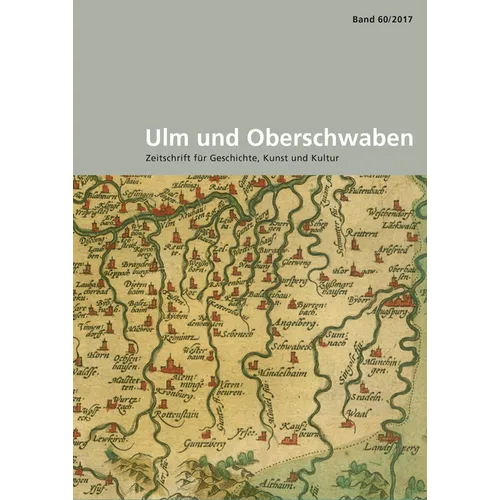 Ulm Und Oberschwaben: Zeitschrift Fur Geschichte, Kunst Und Kultur