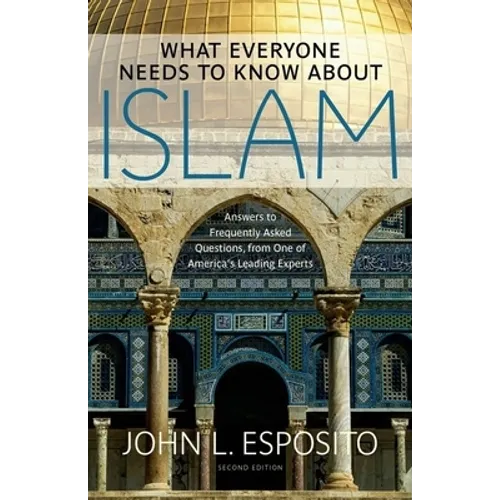 What Everyone Needs to Know about Islam: What Everyone Needs to Know(r)