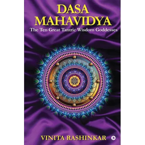 Dasa Mahavidya: The Ten Great Tantric Wisdom Goddesses