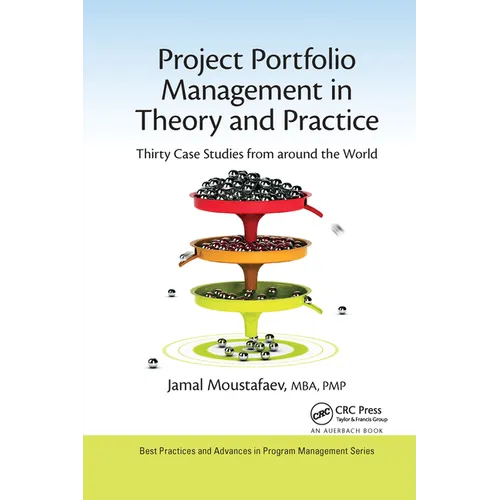 Project Portfolio Management in Theory and Practice: Thirty Case Studies from Around the World