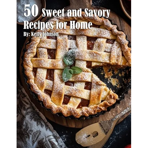 50 Sweet and Savory Recipes for Home