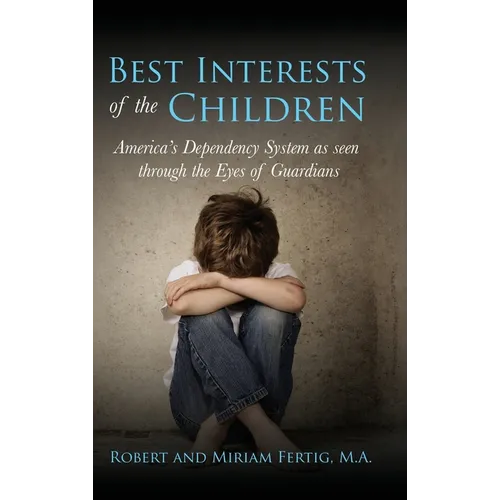 Best Interests of the Children: American's Dependency System as seen through the Eyes of Guardians