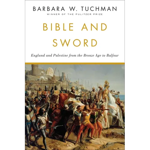 Bible and Sword: England and Palestine from the Bronze Age to Balfour