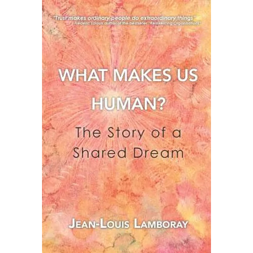What Makes Us Human?: The Story of a Shared Dream