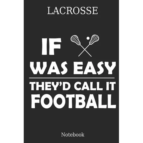 Lacrosse If Was Theyエd Calle It Football Notebook: Great Gift Idea for Lacrosse Player and Coaches(6x9 - 100 Pages Dot Gride)
