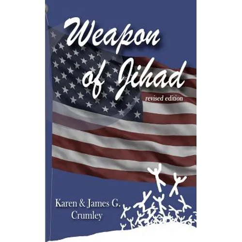 Weapon of Jihad, revised edition: A political thriller about a smallpox biowarfar attack by an Iranian/Iraqi Coalition followed by a military attack a