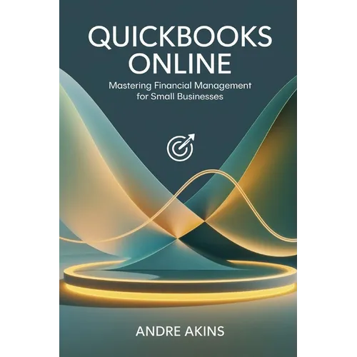 QuickBooks Online 2025: Mastering Financial Management for Small Businesses