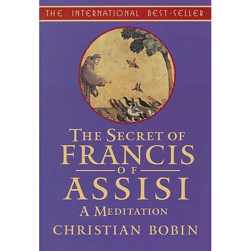 The Secrets of Francis of Assisi: A Meditation