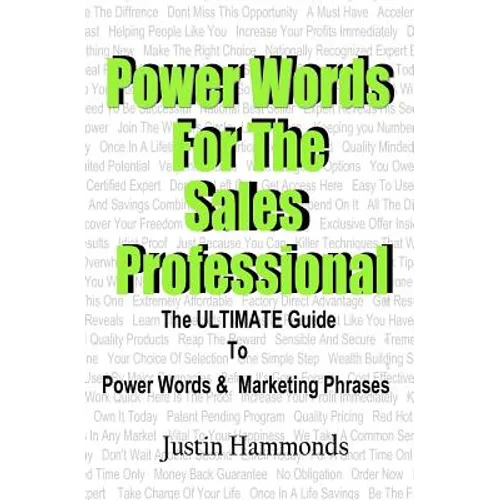 Power Words For The Sales Professional: The ULTIMATE Guide To Power Words & Marketing Phrases