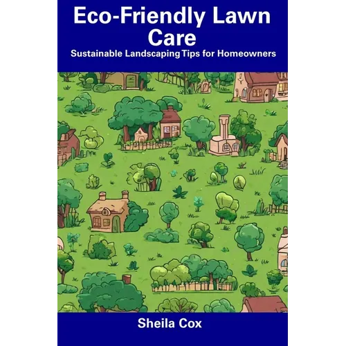 Eco-Friendly Lawn Care: Sustainable Landscaping Tips for Homeowners