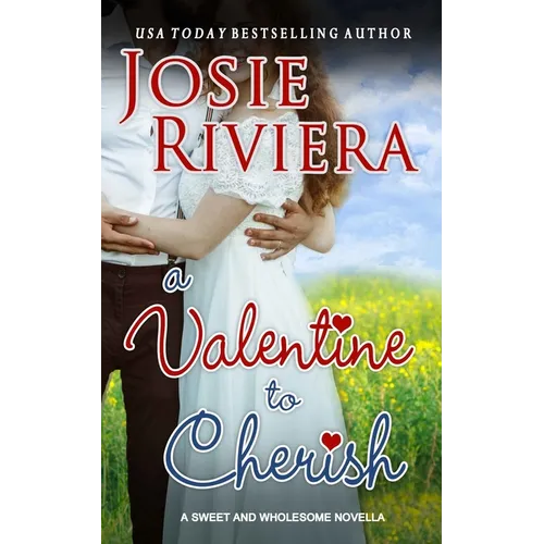 A Valentine To Cherish: A Sweet and Wholesome Christian Novella