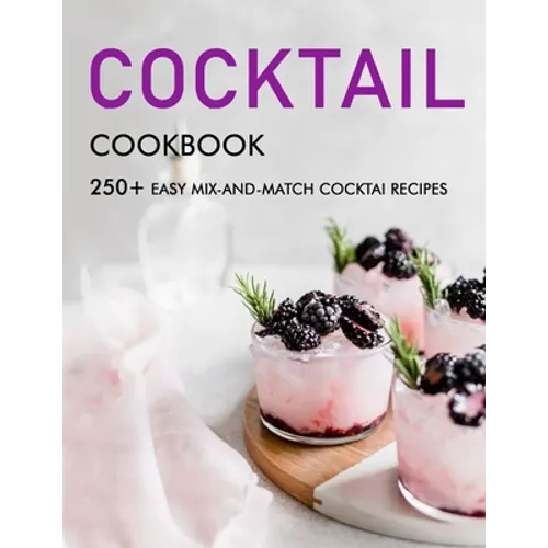 Cocktail cookbook: 250+ Easy Mix-and-Match cocktai Recipes