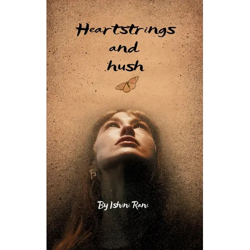 Heartstrings and Hush Stories my silence tried to tell