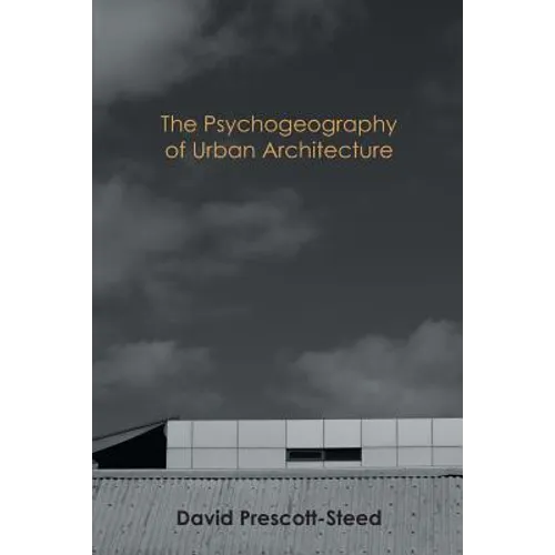 The Psychogeography of Urban Architecture