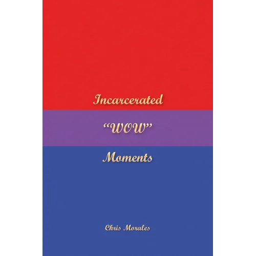 Incarcerated "WOW" Moments