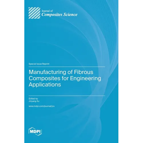 Manufacturing of Fibrous Composites for Engineering Applications - Hardcover