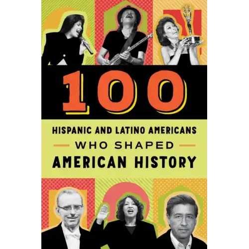 100 Hispanic and Latino Americans Who Shaped American History