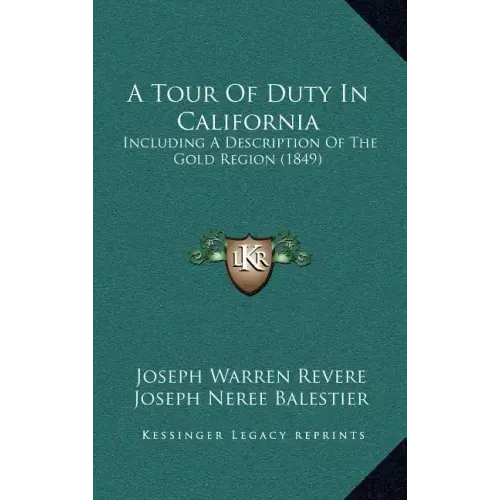 A Tour Of Duty In California: Including A Description Of The Gold Region (1849)