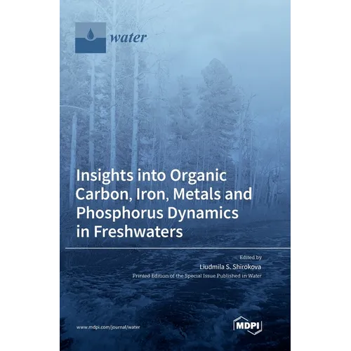Insights into Organic Carbon, Iron, Metals and Phosphorus Dynamics in Freshwaters