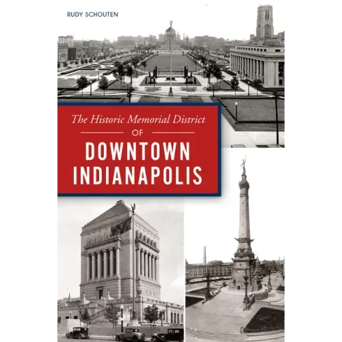 The Historic Memorial District of Downtown Indianapolis