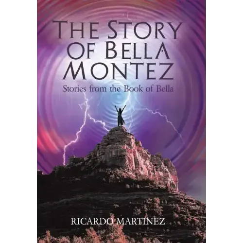 The Story of Bella Montez: Stories from the Book of Bella