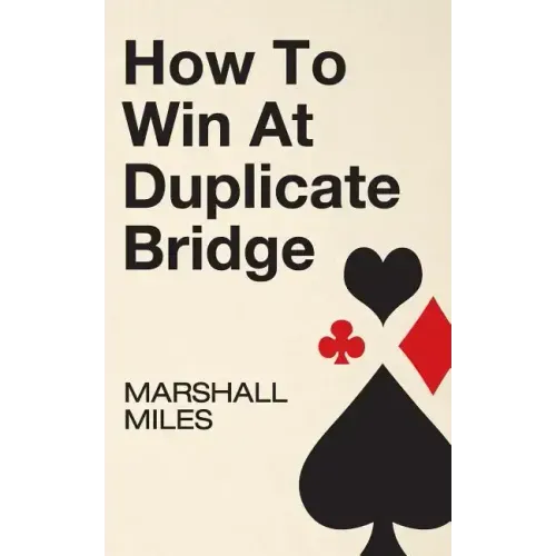 How to Win at Duplicate Bridge