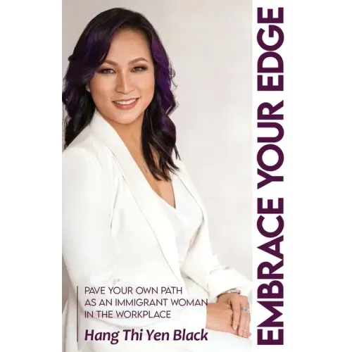 Embrace Your Edge: Pave Your Own Path as an Immigrant Woman in the Workplace