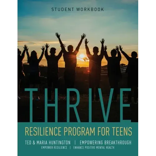Thrive: Resilience Program for Teens Student Workbook