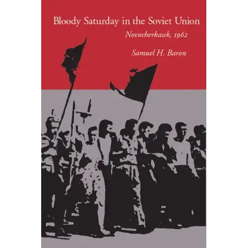 Bloody Saturday in the Soviet Union: Novocherkassk, 1962