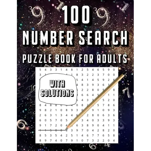 100 Number Search Puzzle Book For Adults: Big PuzzleBook Find Numbers For Adults And Seniors Large Print, Gifts For Father / Mother / Grandpa / Grandm