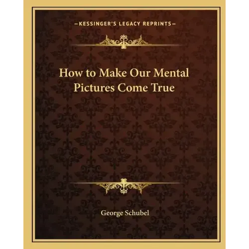 How to Make Our Mental Pictures Come True