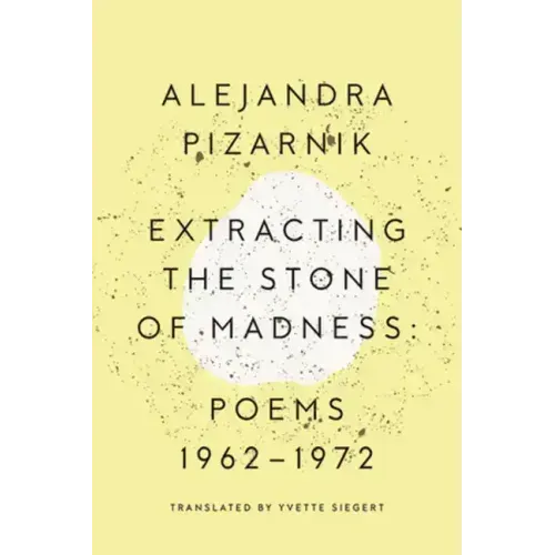 Extracting the Stone of Madness: Poems 1962 - 1972