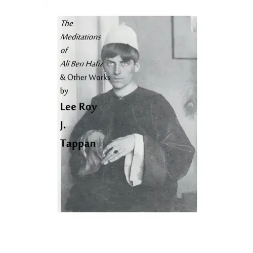 The Meditations of Ali Ben Hafiz and Other Works by Lee Roy J. Tappan