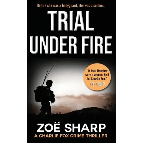 Trial Under Fire: Charlie Fox Crime Mystery Thriller Series