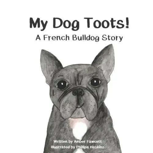 My Dog Toots: A French Bulldog Story