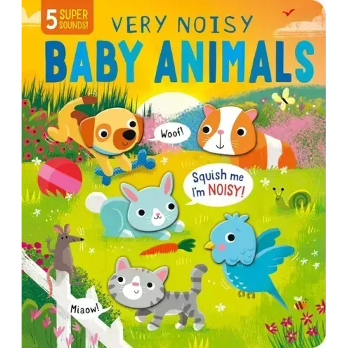 Squishy Sounds: Very Noisy Baby Animals