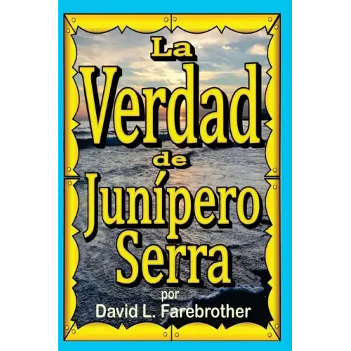 La Verdad de Junípero Serra