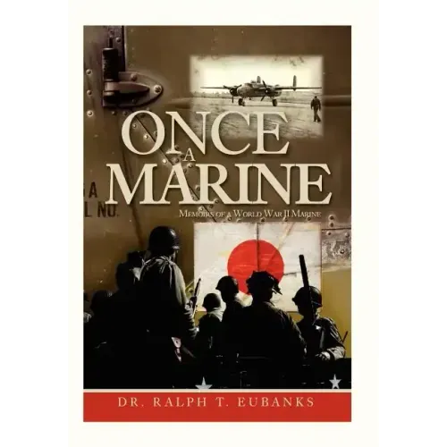 Once a Marine: Memoirs of a World War II Marine