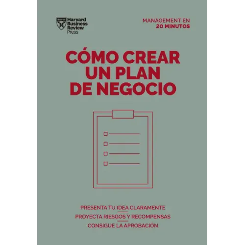 Cómo Crear Un Plan de Negocios. Serie Management En 20 Minutos (Creating Business Plans. 20 Minute Manager. Spanish Edition)
