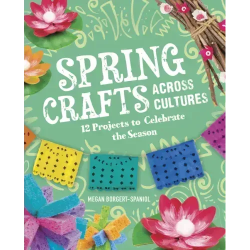 Spring Crafts Across Cultures: 12 Projects to Celebrate the Season